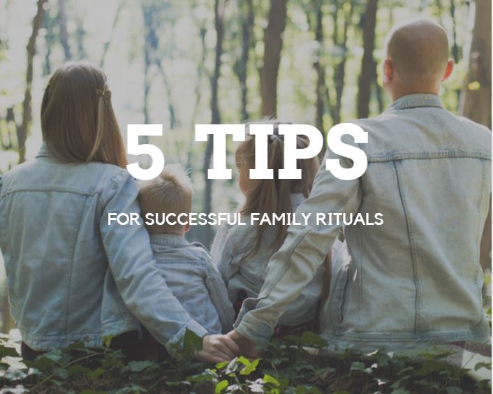 5 Tips For Successful Family Rituals